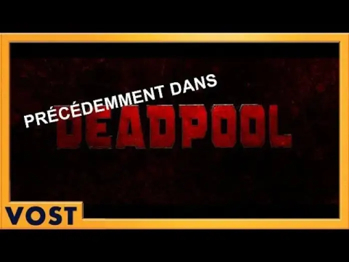 Video for the film Deadpool 2 — DEADPOOL 2 : Précédemment - Bande Annonce VOST