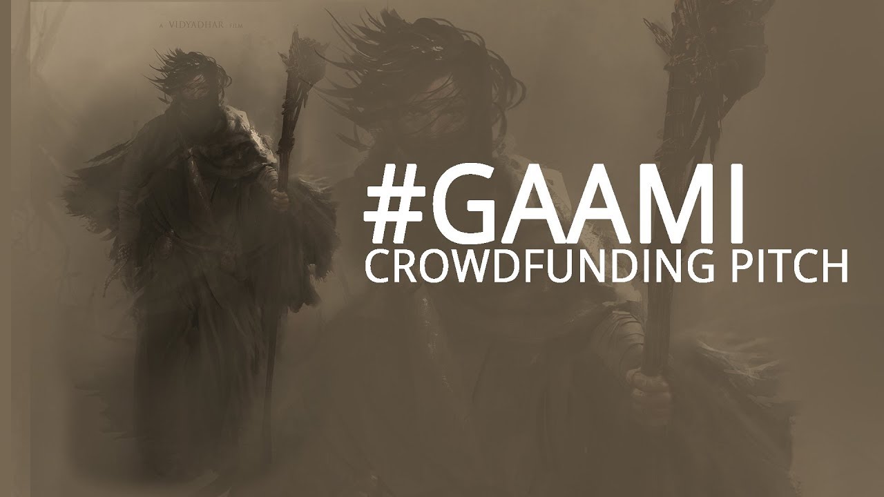 Video for the film Gaami — Project " Gaami " - Crowdfunding Pitch - A Vidyadhar Film