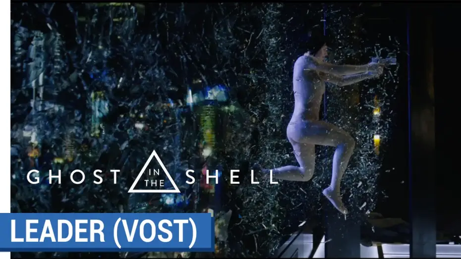 Video for the film Ghost in the Shell — GHOST IN THE SHELL - Spot Leader - VOST [au cinéma le 29 Mars 2017]