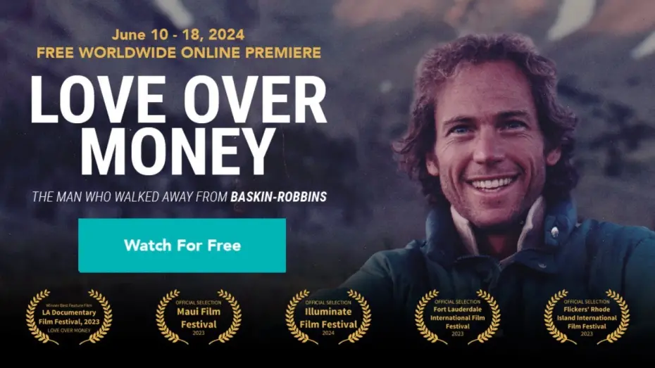 Video for the film Love Over Money — Love Over Money: The Man Who Walked Away From Baskin-Robbins( worldwide film premiere )