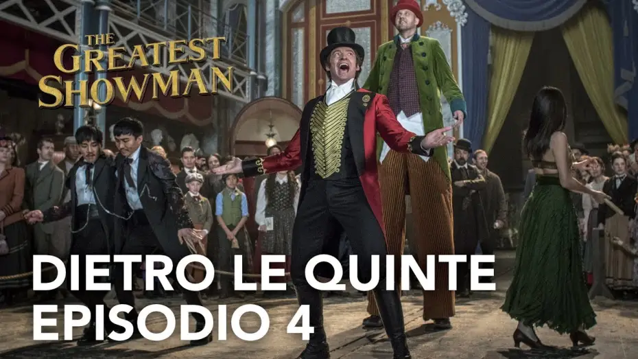 Video for the film The Greatest Showman — The Greatest Showman | Dietro le quinte - Episodio 4 Clip HD | 20th Century Fox 2017