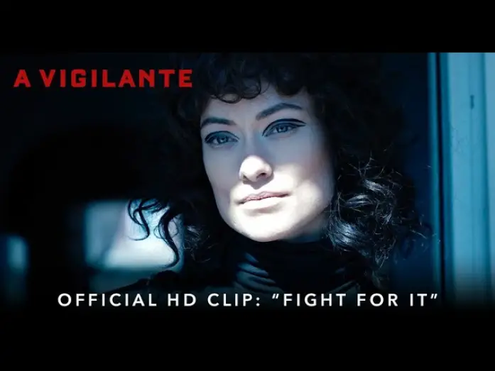 Video for the film A Vigilante — A VIGILANTE | Official HD Clip | "Fight For It" | Starring Olivia Wilde