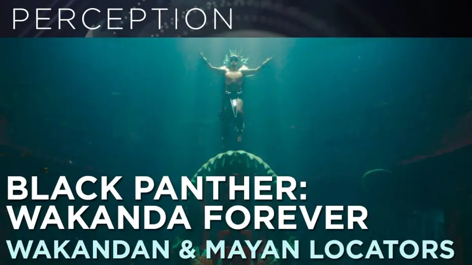 Video for the film Black Panther: Wakanda Forever — Wakanda & Mayan Locators