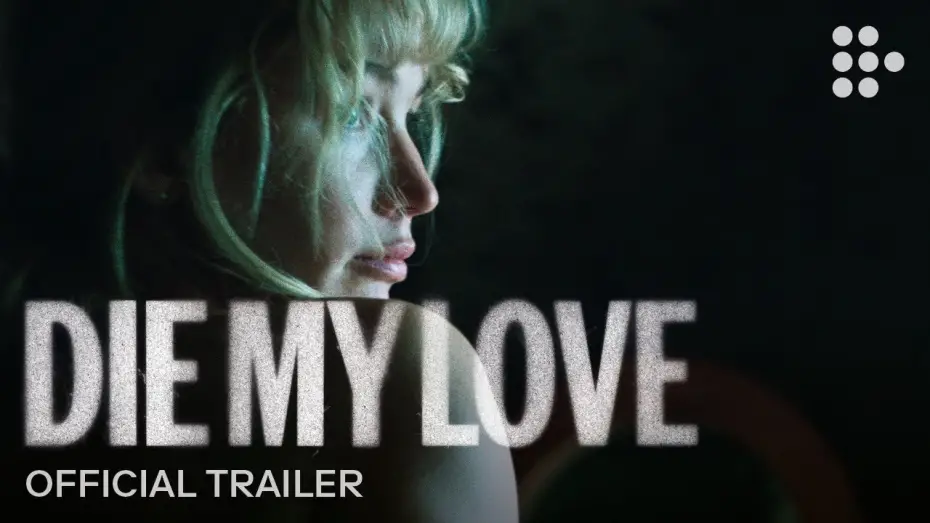 Video for the film Die My Love — Official Trailer