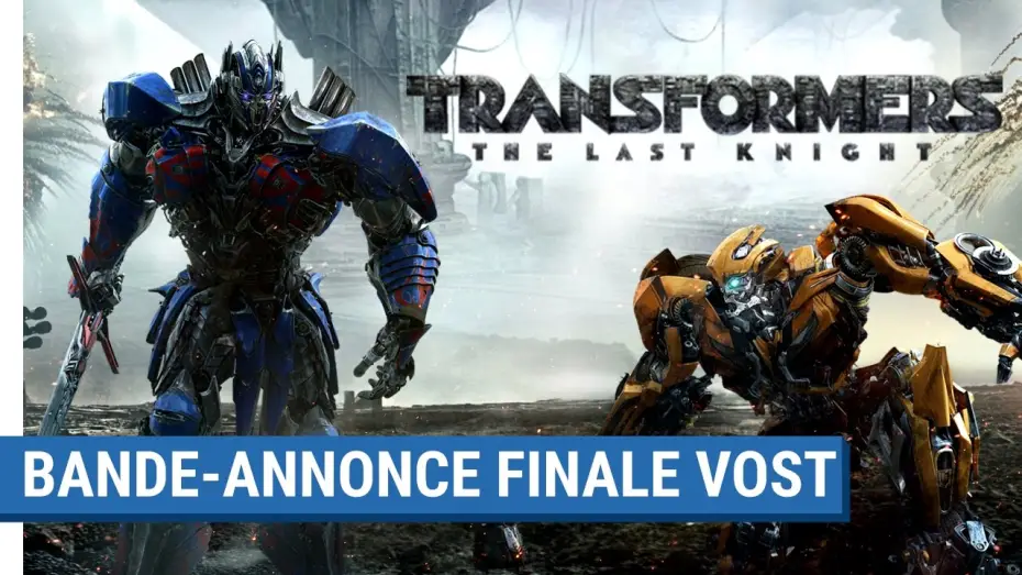 Video for the film Transformers: The Last Knight — TRANSFORMERS : THE LAST KNIGHT - Bande-Annonce Finale (VOST) [actuellement au cinéma]