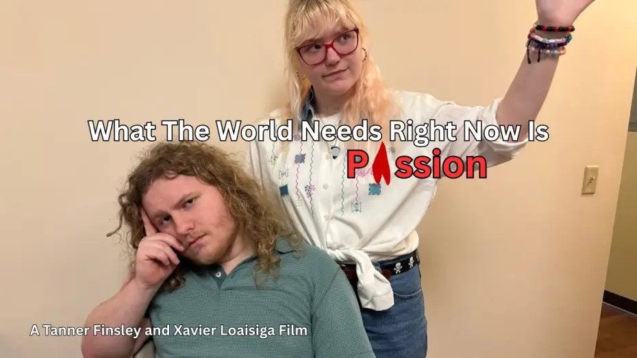 Video for the film What The World Needs Right Now Is Passion — What The World Needs Right Now Is Passion