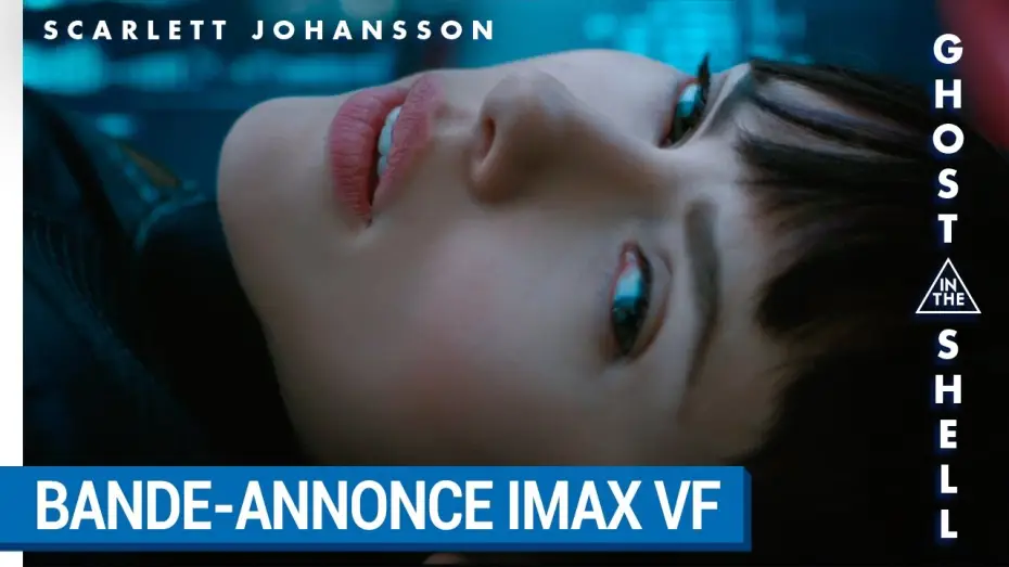 Video for the film Ghost in the Shell — GHOST IN THE SHELL – BANDE-ANNONCE  IMAX VF [au cinéma le 29 Mars 2017]