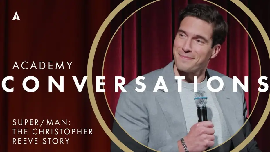 Video for the film Super/Man: The Christopher Reeve Story — 'Super/Man: The Christopher Reeve Story' with filmmakers | Academy Conversations