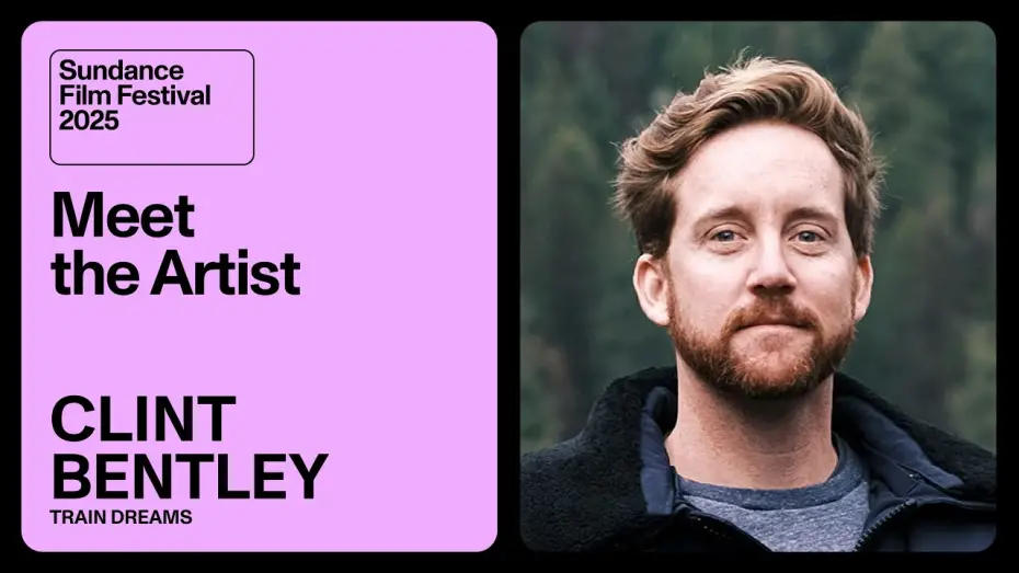 Video for the film Train Dreams — Meet the Artist 2025: Clint Bentley on “Train Dreams”