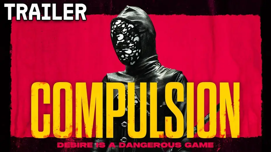 Video for the film Compulsion — Official Trailer