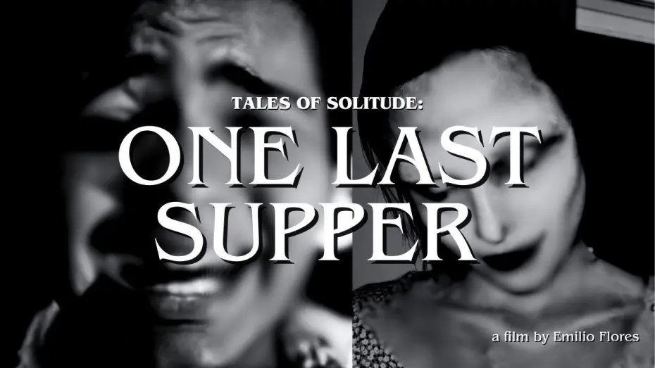 Video for the film Tales of Solitude: One Last Supper — Tales Of Solitude: One Last Supper by Emilio Flores