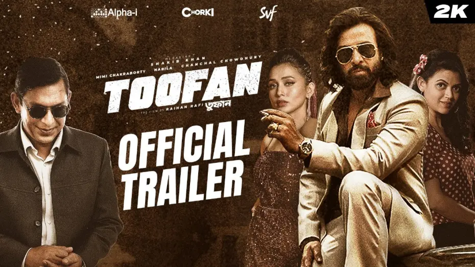 Video for the film Toofan — Toofan (তুফান) | Official Trailer | Shakib Khan | Mimi | Chanchal | Raihan | Alpha-i | Chorki | SVF