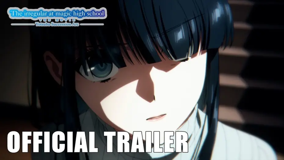 Video for the film The Irregular at Magic High School THE MOVIE - Yotsuba Succession Arc - — OFFICIAL TRAILER [Subtitled]
