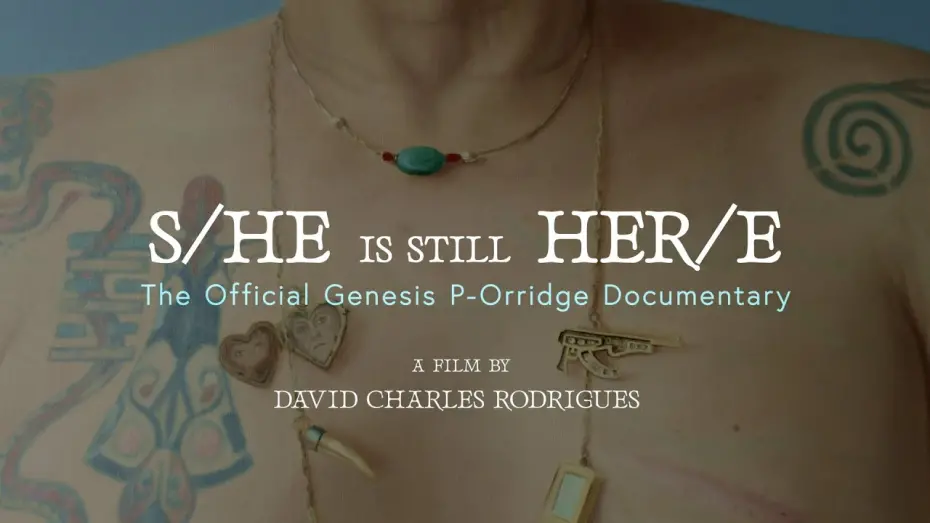 Video for the film S/He Is Still Her/e: The Official Genesis P-Orridge Documentary — EXCLUSIVE FESTIVAL TEASER: S/he is Still Her/e - The Official Genesis P-Orridge Documentary