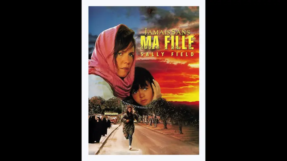 Video for the film Not Without My Daughter — Jamais  sans  ma  fille