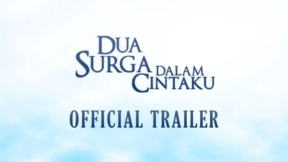 Video for the film Dua Surga Dalam Cintaku — Dua Surga Dalam Cintaku - OFFICIAL TRAILER