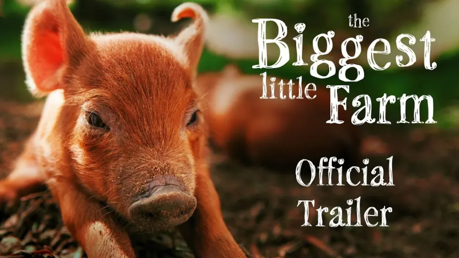 Video for the film The Biggest Little Farm — Official Trailer