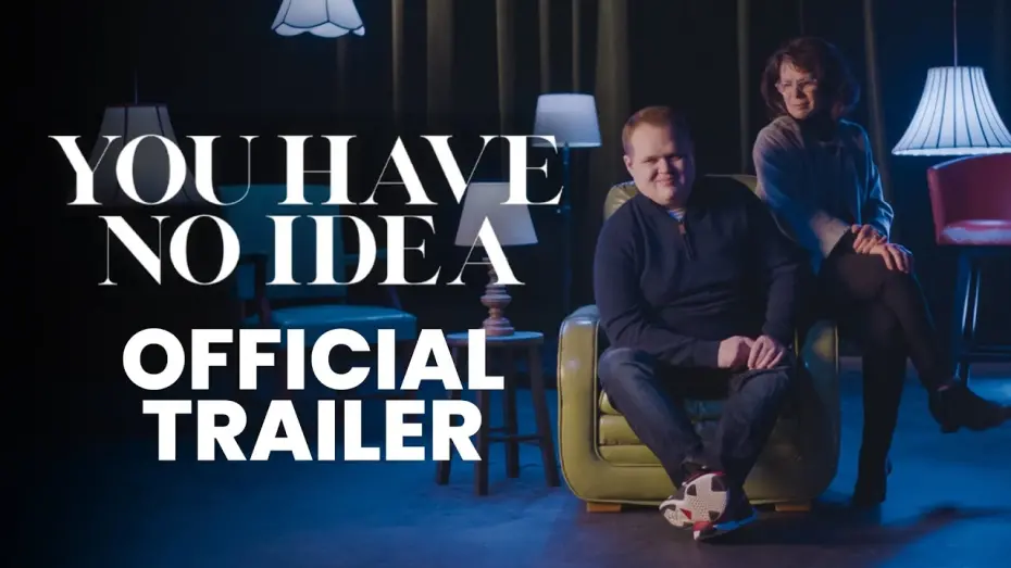 Video for the film You Have No Idea — Official Trailer