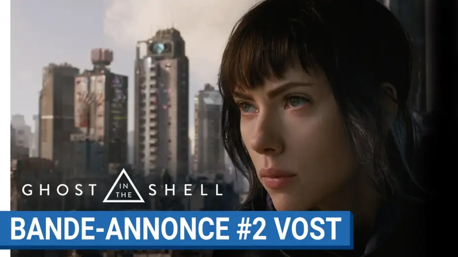 Video for the film Ghost in the Shell — GHOST IN THE SHELL - Bande Annonce 2 VOST