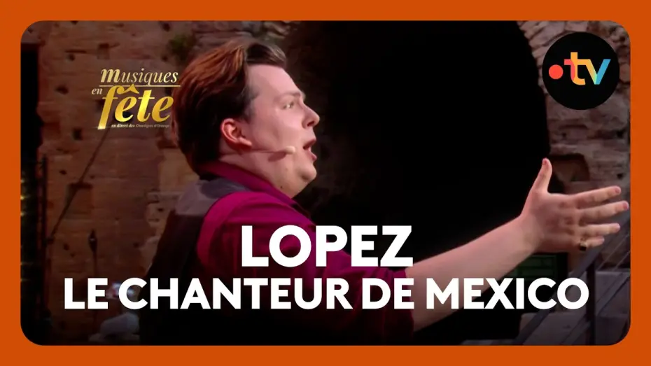 Video for the film Musiques en fête des Chorégies d'Orange — Lopez - Le Chanteur de Mexico, "Mexico" avec Vincent Guérin
