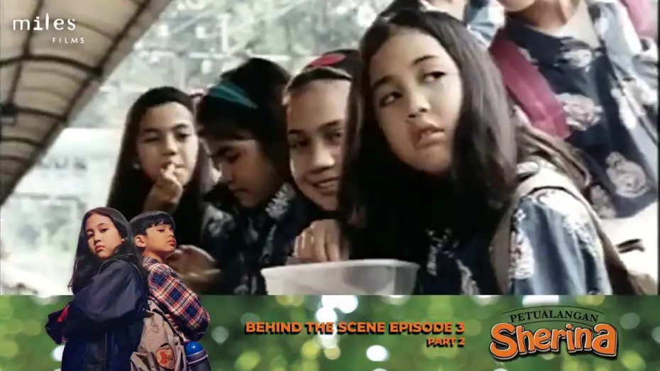 Video for the film Sherina's Adventure — Behind The Scenes - Petualangan Sherina (Episode 3, Part 2) END