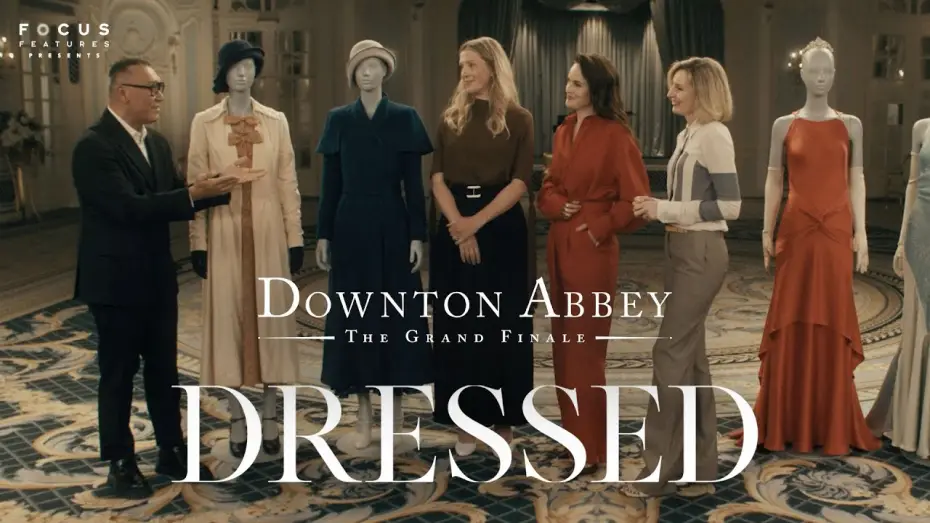 Video for the film Downton Abbey: The Grand Finale — Balancing Drama and Elegance: Revisiting the 1930s in The Last Downton Abbey Film - Dressed Ep 11