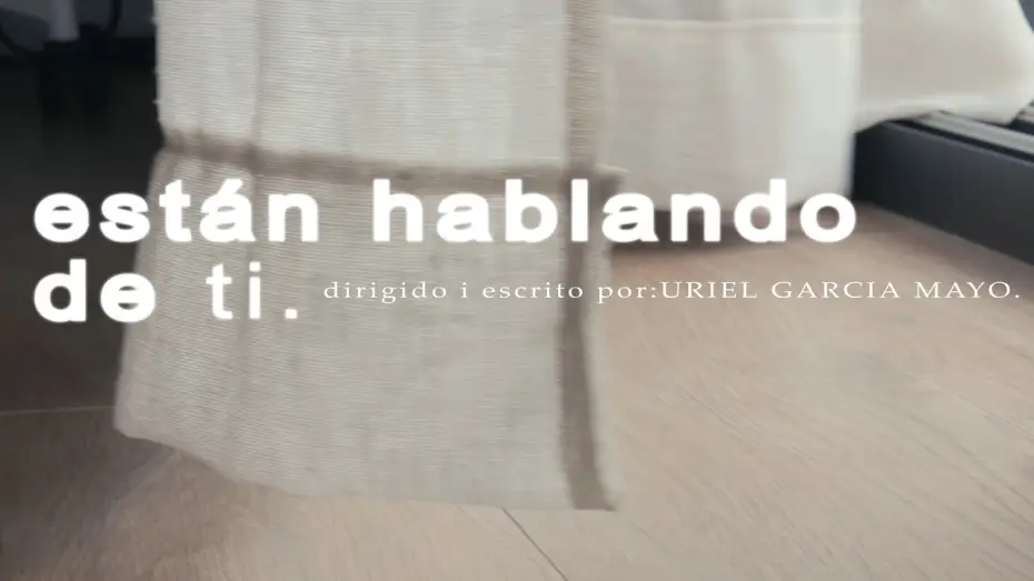 Video for the film Están hablando de ti — Están hablando de ti - Shortfilm