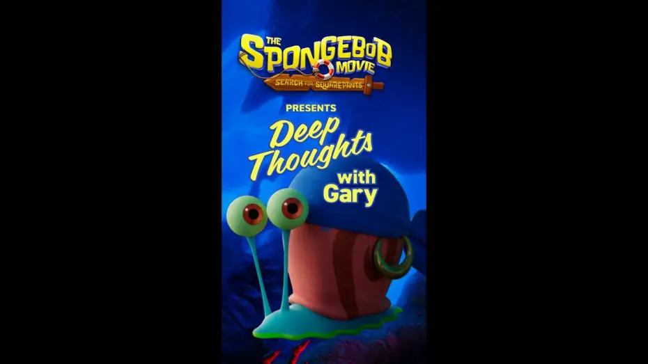 Video for the film The SpongeBob Movie: Search for SquarePants — Deep Thoughts With Gary