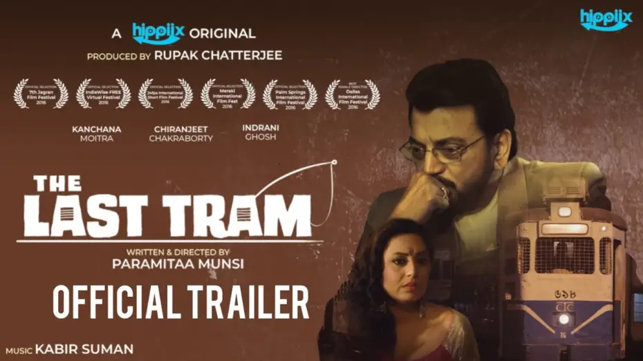Video for the film The Last Tram — The Last Tram | Official Trailer 🎬 | Chiranjeet Chakraborty | Rupak Chatterjee |Kabir Suman |Hippiix