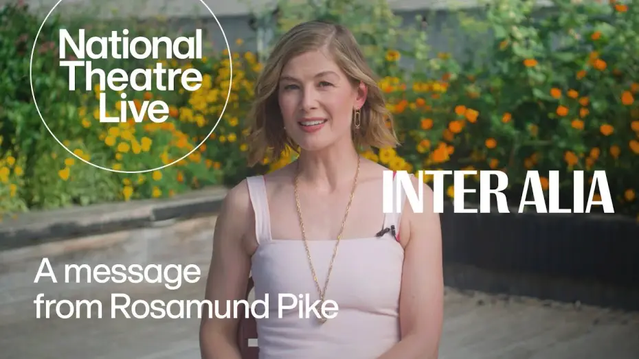 Video for the film National Theatre Live: Inter Alia — Inter Alia | A Message From Rosamund Pike | National Theatre Live