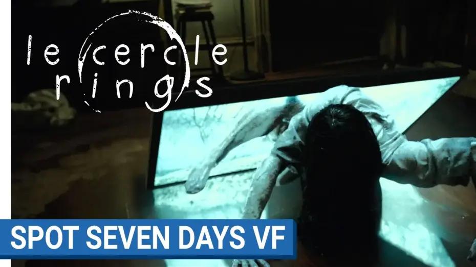 Video for the film Rings — LE CERCLE - SEVEN DAYS - VF  [au cinéma le 1er février 2017]