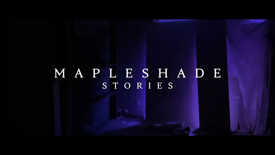Video for the film Mapleshade Stories — Mapleshade Stories - Trailer 2