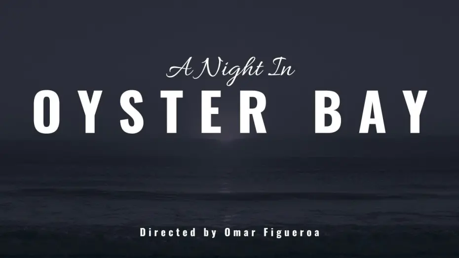 Video for the film A Night in Oyster Bay — A Night in Oyster Bay | SHORT FILM | Directed By Omar Figueroa