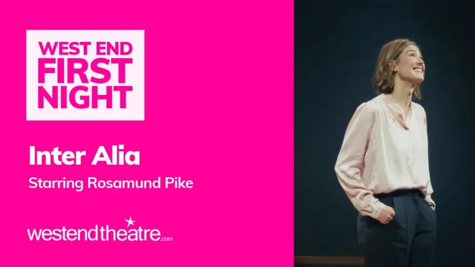 Video for the film National Theatre Live: Inter Alia — Inter Alia has officially opened in the West End starring Rosamund Pike