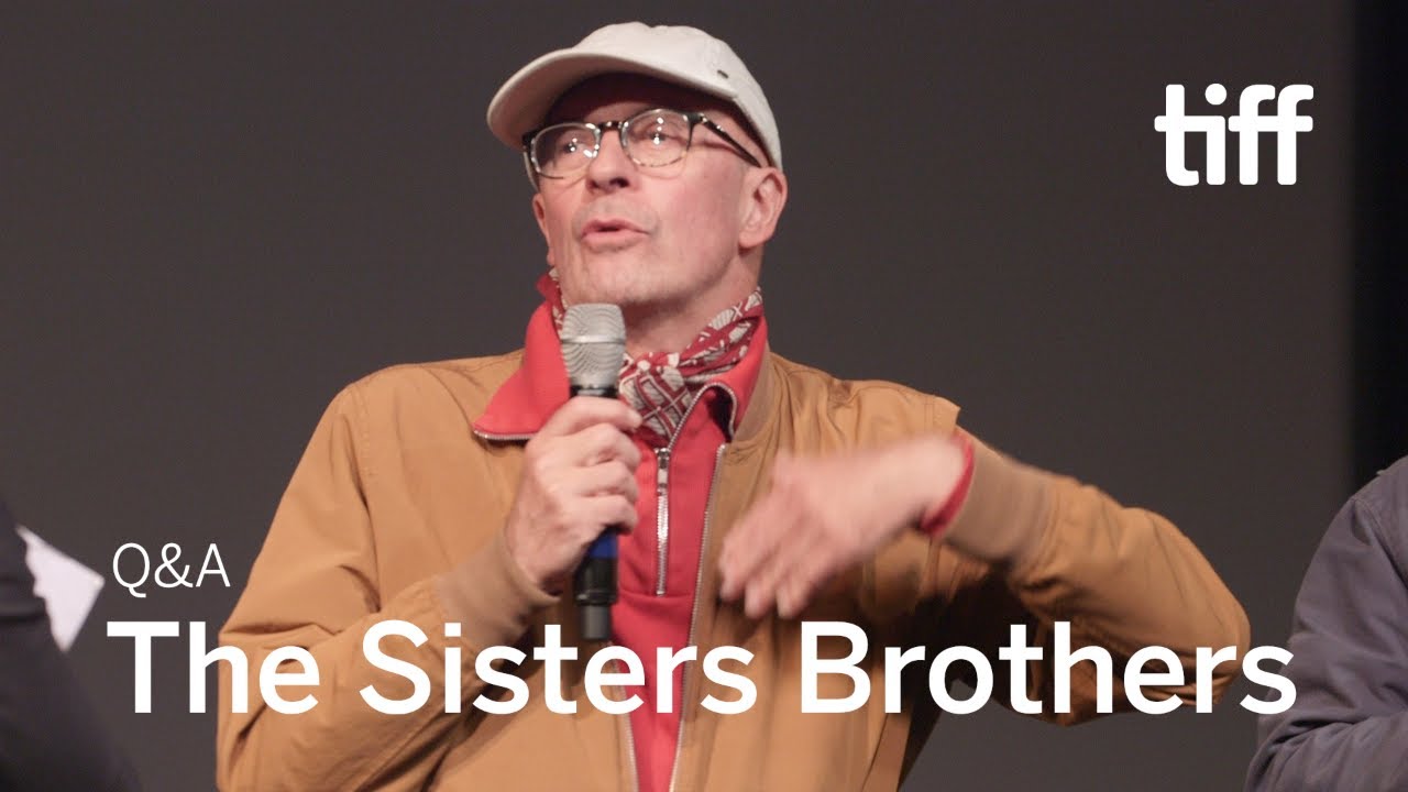 Video for the film The Sisters Brothers — THE SISTERS BROTHERS Director Q&A | TIFF 2018