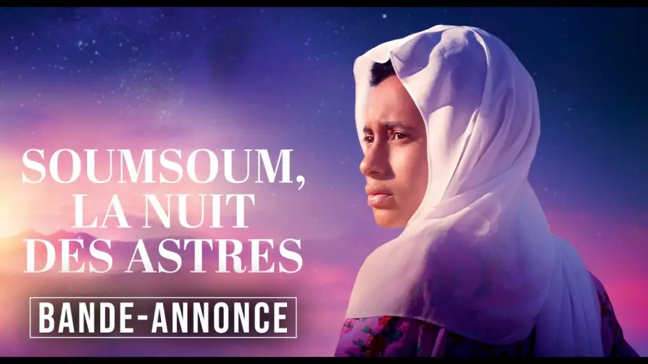 Video for the film Soumsoum, the Night of the Stars — SOUMSOUM, LA NUIT DES ASTRES | Bande-annonce