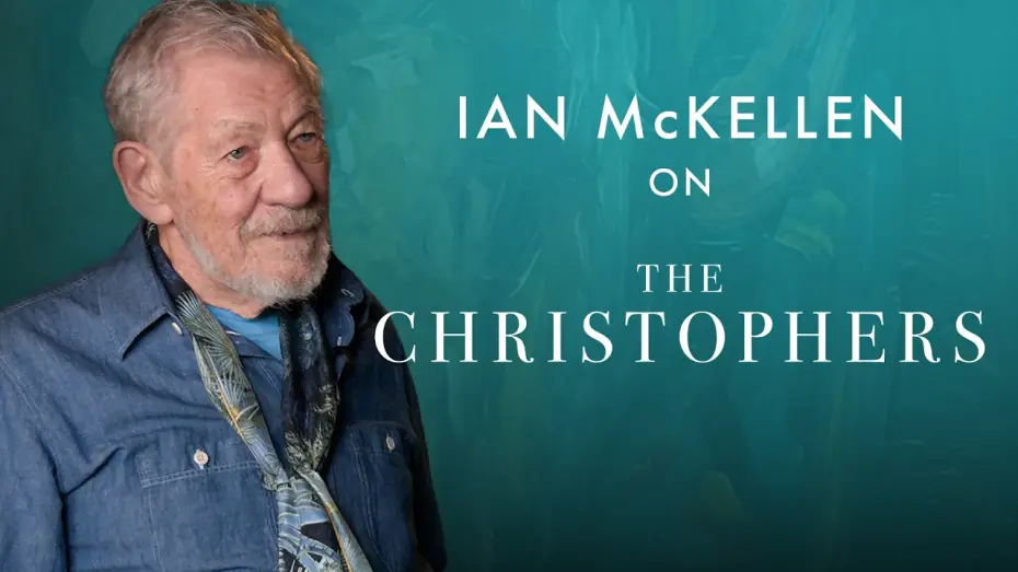 Video for the film The Christophers — Ian McKellen on THE CHRISTOPHERS and the meaning of art