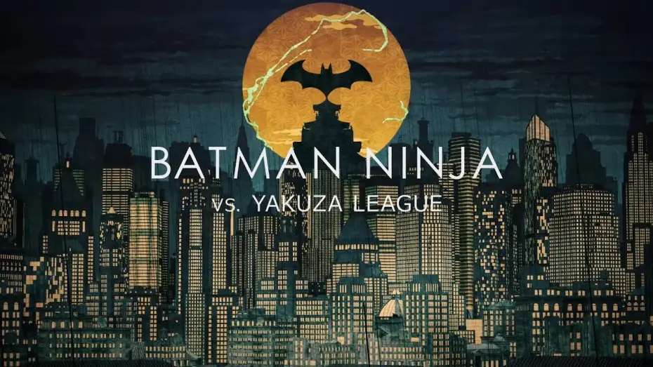 Video for the film Batman Ninja vs. Yakuza League — OP movie