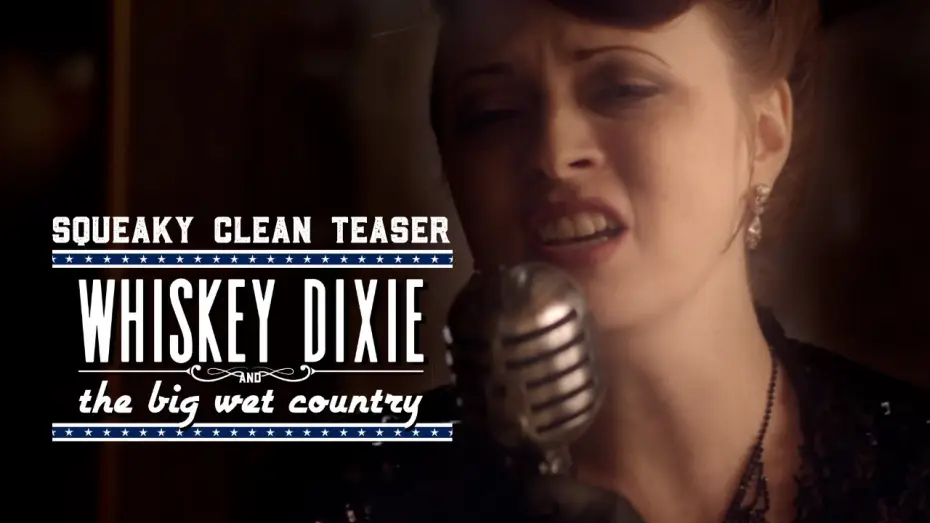 Video for the film Whiskey Dixie & The Big Wet Country — Official Squeaky Clean Teaser Trailer