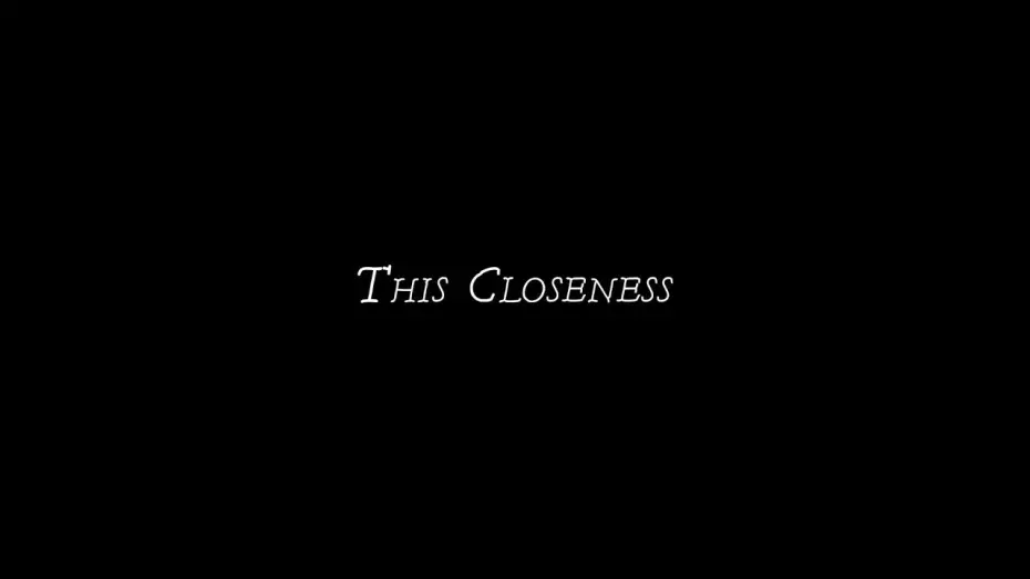 Video for the film This Closeness — Trailer