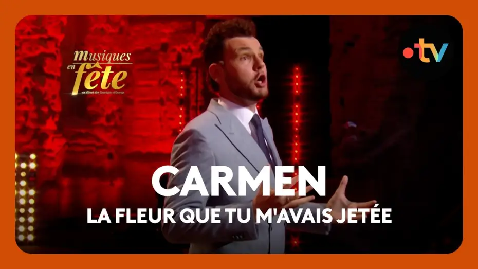 Video for the film Musiques en fête des Chorégies d'Orange — Bizet - Carmen, "La fleur que tu m'avais jetée" avec Julien Henric