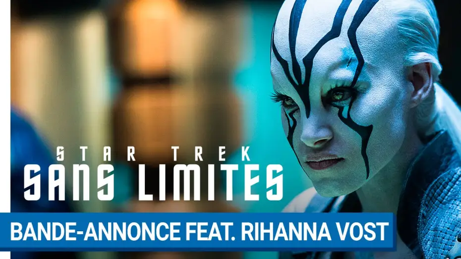 Video for the film Star Trek Beyond — STAR TREK SANS LIMITES - Bande-annonce Feat. Rihanna (VOST) [au cinéma le 17 août 2016]