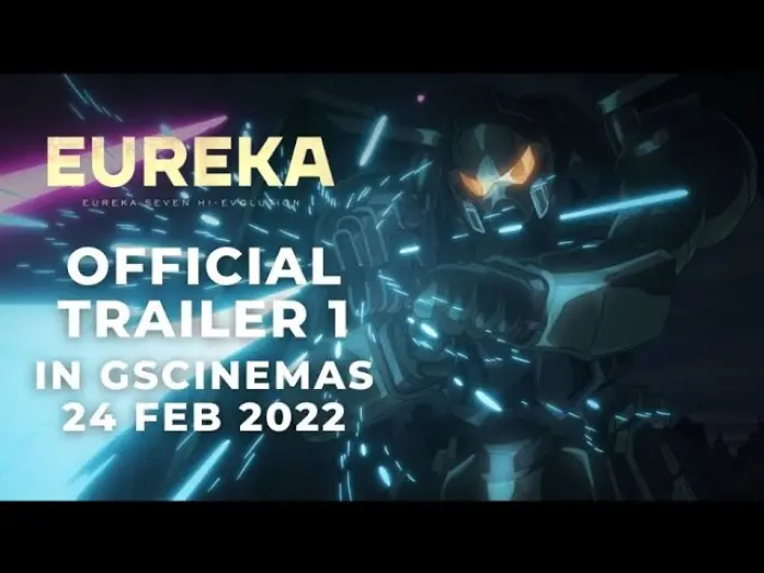 Video for the film Eureka: Eureka Seven Hi-Evolution — EUREKA SEVEN HI-EVOLUTION 3 (Official Trailer 1) - Exclusively at GSCinemas 24 FEB 2022