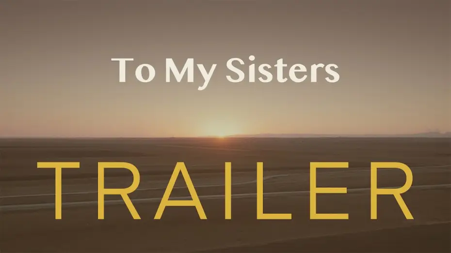 Video for the film To my Sisters — TO MY SISTERS // Offizieller Trailer // Demnächst im Kino
