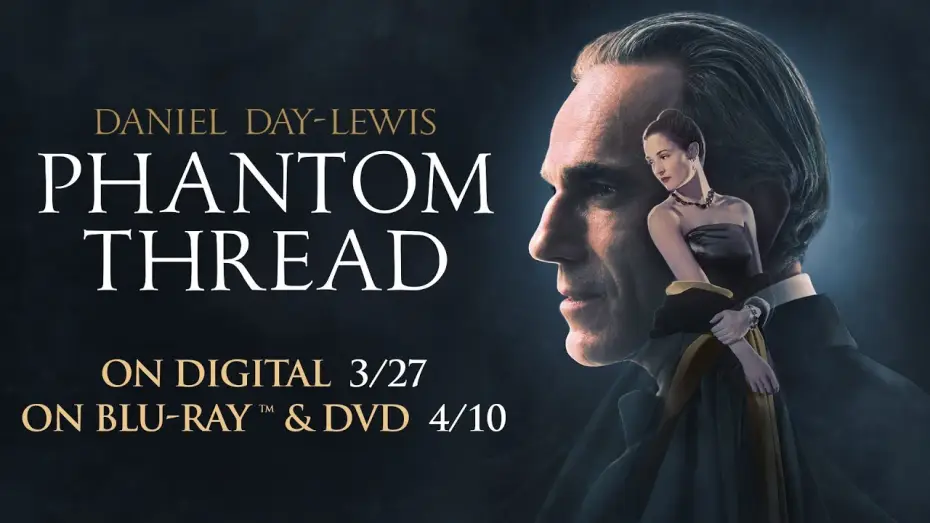 Video for the film Phantom Thread — Own it now on 4K, Blu-ray, DVD & Digital
