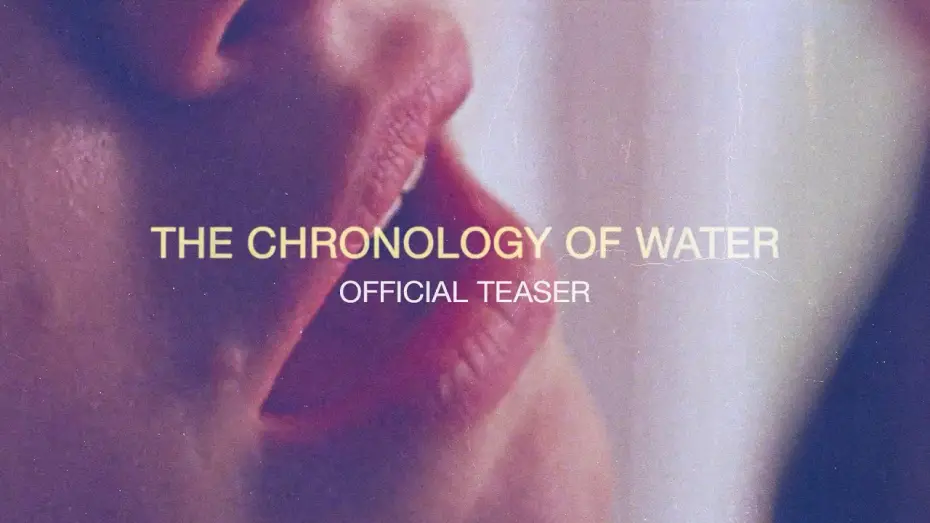 Video for the film The Chronology of Water — Official Teaser #2