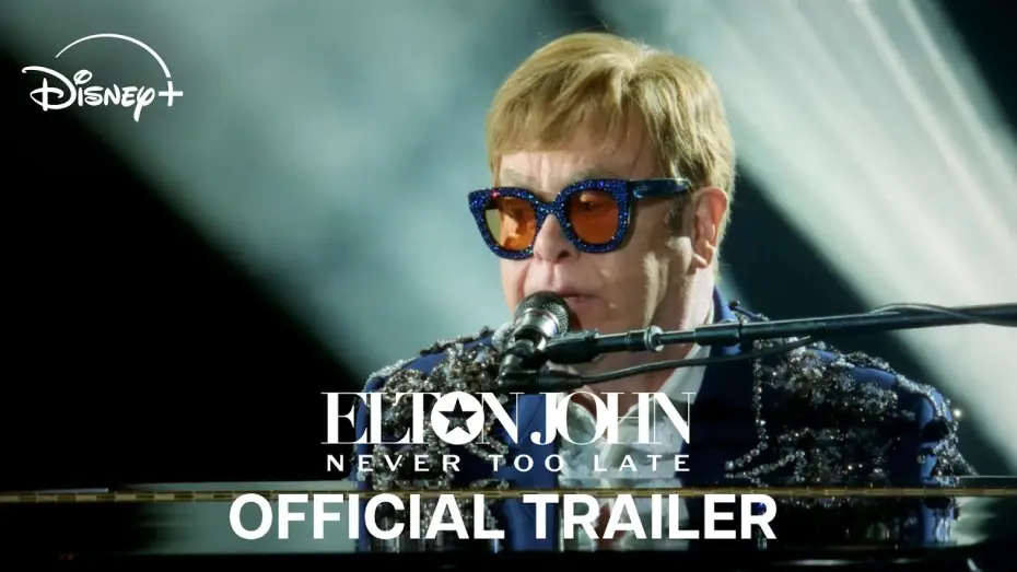 Video for the film Elton John: Never Too Late — Official Trailer