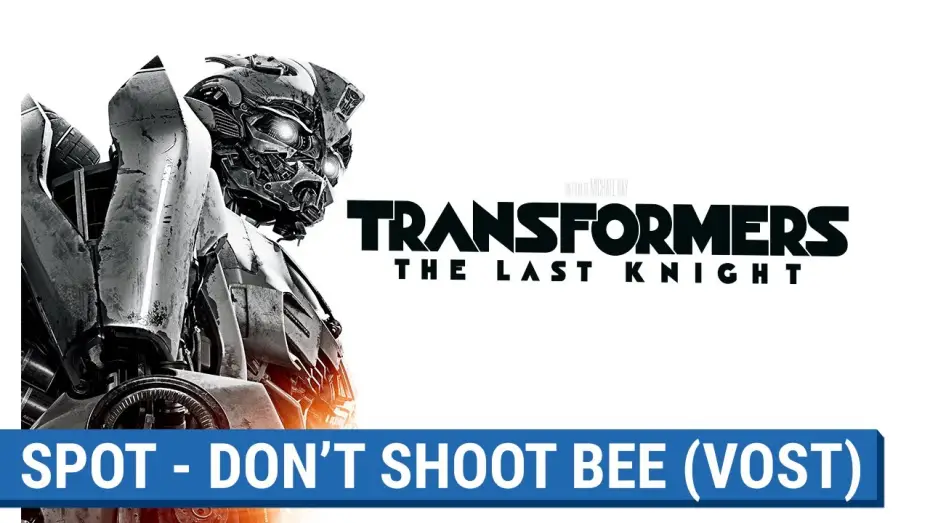 Video for the film Transformers: The Last Knight — TRANSFORMERS : THE LAST KNIGHT -  DON'T SHOOT BEE   (VOST) [actuellement au cinéma]