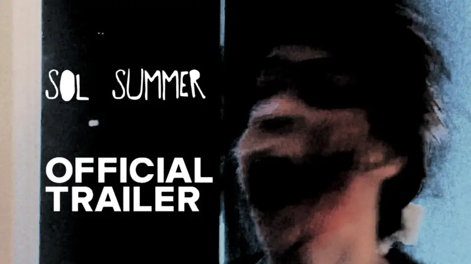 Video for the film Sol Summer — Sol Summer | Trailer 1