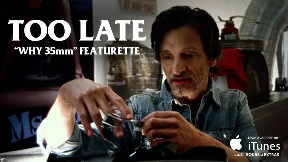 Video for the film Too Late — "Why 35mm” Featurette